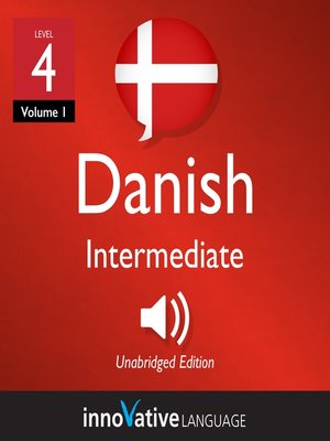 cover image of Learn Danish - Level 4: Intermediate Danish, Volume 1